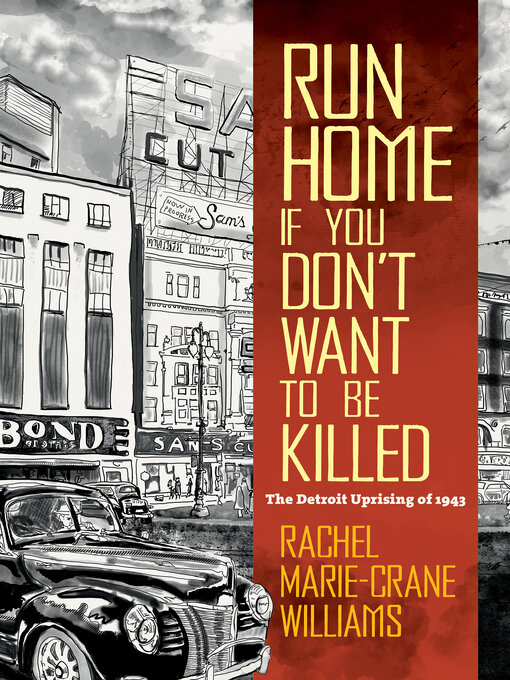 Title details for Run Home If You Don't Want to Be Killed by Rachel Marie-Crane Williams - Available